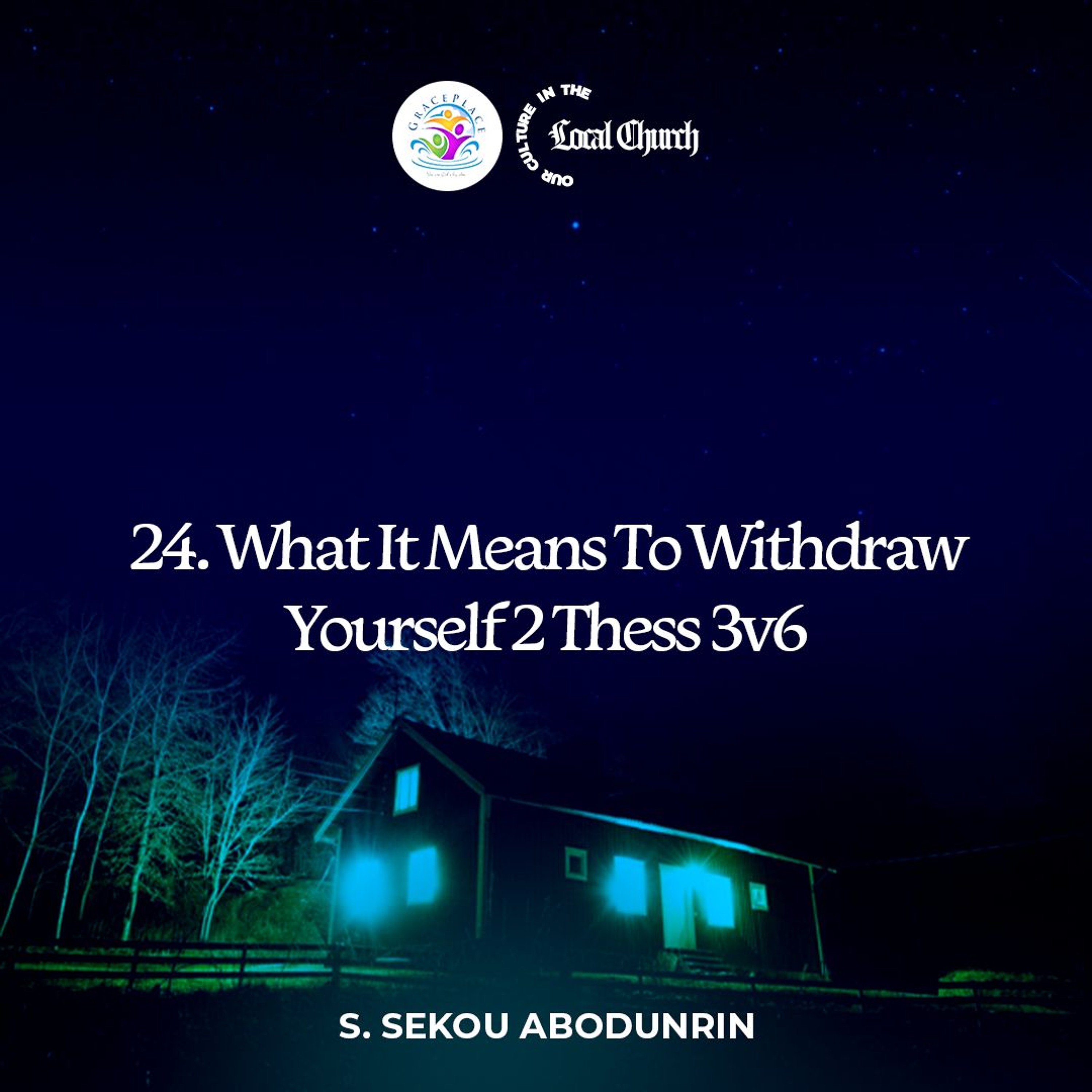 What It Means To Withdraw Yourself 2 Thess 3v6 (SA240530) episode artwork