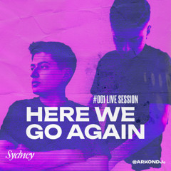 ARKON #001 – Here We Go Again (Live Set from Sydney)