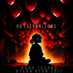 99 Luftballons Hard Techno (Dylan Ryan Edit)
