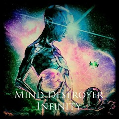 Mind Destroyer - Infinity