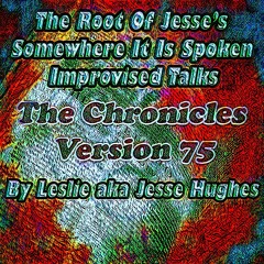 The Somewhere It Is Spoken Improvised Talk V75