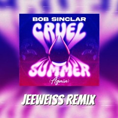 Bob Sinclar - Cruel Summer (Again) (JeeWeiss Remix)