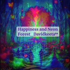Happiness And Neon Forest Davidkeeta⁸⁹