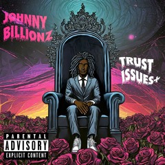 Trust Issues+ (Prod. By Johnny Billionz)