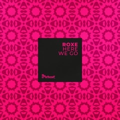 ROXE - Here We Go (Original Mix)