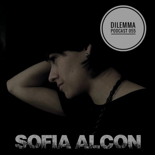 Sofia Alcon Dilemma Podcast 055
