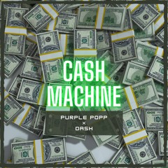 CA$H MACHINE (Feat. Dash)