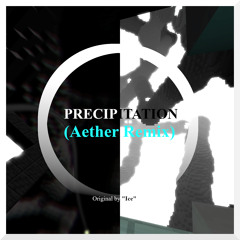 Precipitation (Aether Remix) - December Remaster
