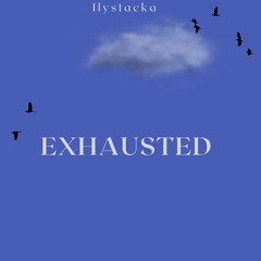 EXHAUSTED
