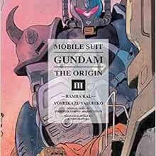 VIEW [EPUB KINDLE PDF EBOOK] Mobile Suit Gundam: The Origin, Vol. 3- Ramba Ral by Yos