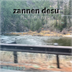 zannen desu ft. anna nyui