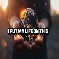 I put my life on this