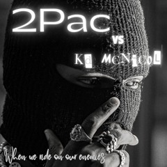 2pac Vs Kd McNicol - When We Ride On Our Enemies