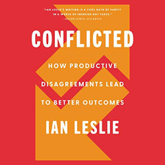 Access EPUB 💓 Conflicted: How Productive Disagreements Lead to Better Outcomes by  I