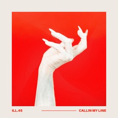 ill.45 - CALLIN MY LINE