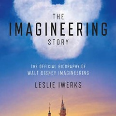 EPUB DOWNLOAD The Imagineering Story: The Official Biography of Walt D