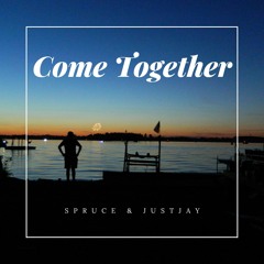 Spruce & JustJay - Come Together