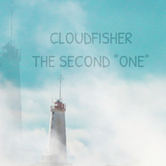 CLOUDFISHER: THE SECOND "ONE"