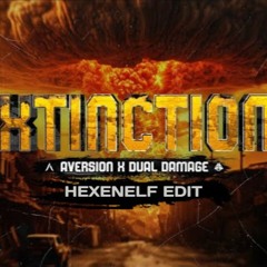 Aversion & Dual Damage - XTINCTION (Hexenelf Edit)