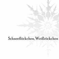 Schneeflöckchen, Weißröckchen