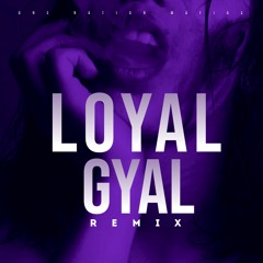 Loyal Gyal Remix - ONM