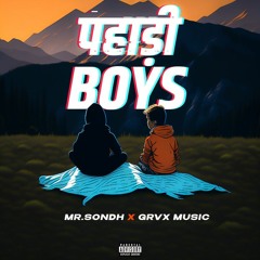 Pahadi Boys - Mr.Sondh X Grvx Music