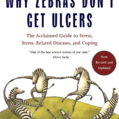 [ACCESS] EPUB 📁 Why Zebras Don't Get Ulcers: The Acclaimed Guide to Stress, Stress-R
