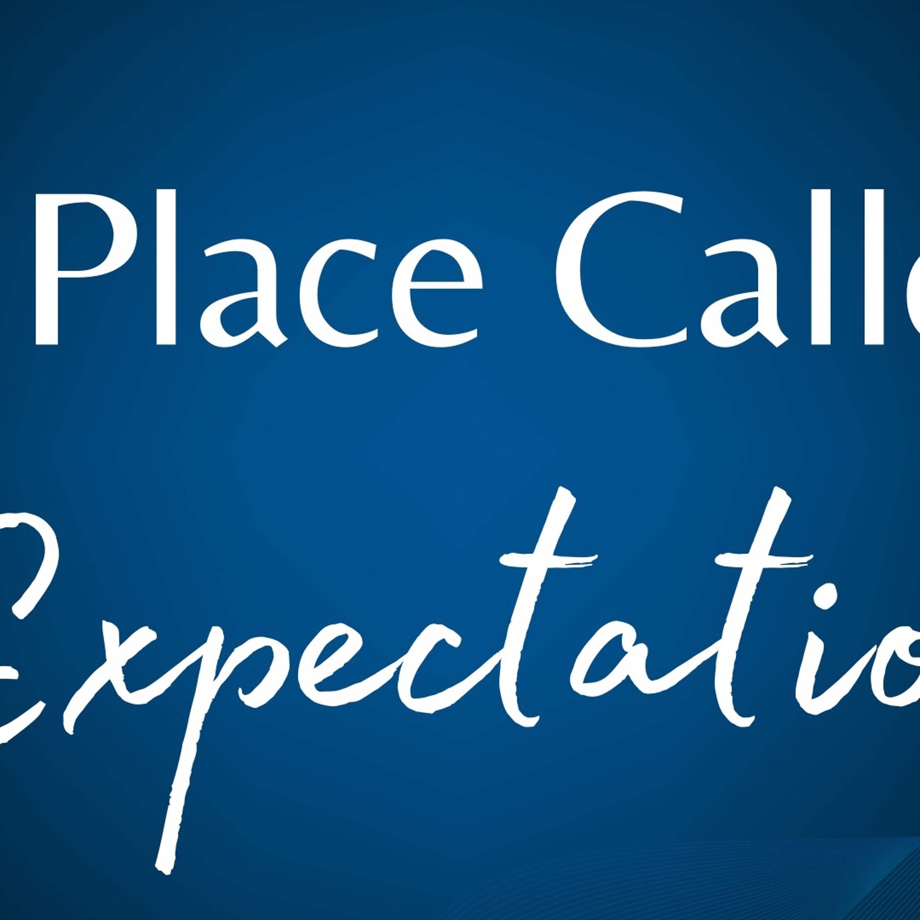 Pastor Eric J. Carlson - A Place Called Expectation