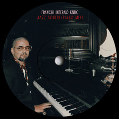 Franchi Inferno Knuc - Jazz Souful (PIano Mix)