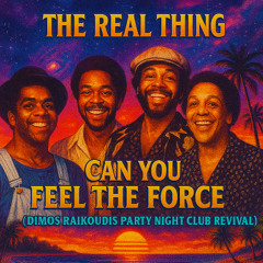 Real Thing - Can You Feel The Force (Dimos Raikouis Party Night Club Revival)