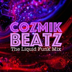 Cozmik Beatz "The Liquid Funk Mix"