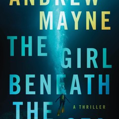 [eBook] ️DOWNLOAD⚡️ The Girl Beneath the Sea A Thriller (Underwater Investigation Unit  1)