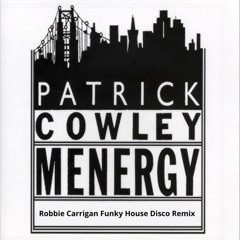 Patrick Cowley - Menergy (ft. Sylvester) - (Robbie Carrigan Funky House Disco remix)
