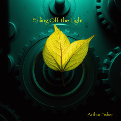 Falling Off the Light (Arthur Fisher)