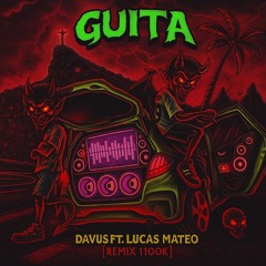 GUITA - DAVUS FT. LUCAS MATEO REMIX 1100K HIBRID TRAP
