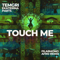 Temgri & Ekaterina Parts - Touch Me (Filarmono afro Remix) [BUY - FREE DL]