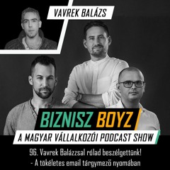 96. Vavrek Balázzsal rólad beszélgettünk! A tökéletes email tárgymező nyomában.