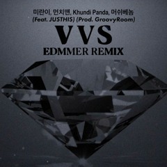 VVS (Edmmer Remix) - 미란이, 먼치맨, Khundi Panda, 머쉬베놈 (Feat. JUSTHIS) (Prod. GroovyRoom)