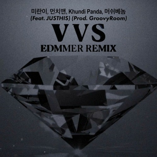 Stream Vvs (Edmmer Remix) - 미란이, 먼치맨, Khundi Panda, 머쉬베놈 (Feat. Justhis)  (Prod. Groovyroom) By Edmmer | Listen Online For Free On Soundcloud