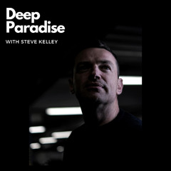 Deep Paradise with Steve Kelley - 7th May 2025