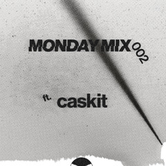 MONDAY MIX 002 - Caskit