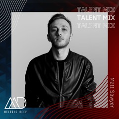 MELODIC DEEP TALENT MIX SERIES #165 | Matt Sawyer