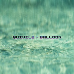 Quivile - Balloon  [FREE DL]