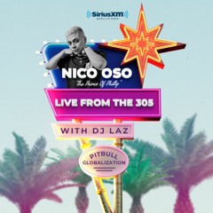 Nico Oso Live From The 305 with DJ Laz Globalization Sirius XM (07/09/22)