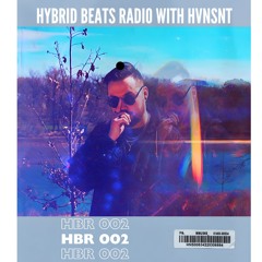 HYBRID BEATS RADIO 002 WITH HVNSNT