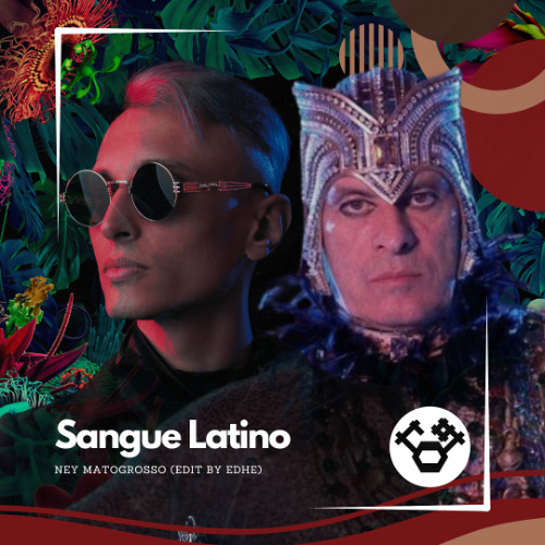 Stream Ney Matogrosso - Sangue Latino (Edhe Mashup and Vocal Cut