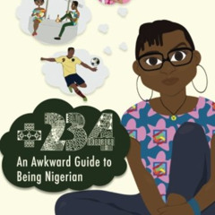 Get EPUB 💗 +234 - An Awkward Guide to Being Nigerian by  Ms Atoke Ena [PDF EBOOK EPU