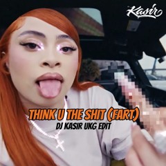 Ice Spice - Think U The Shit (Fart) - DJ Kasir UKG Edit