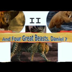 And Four Great Beasts. II Daniel 7