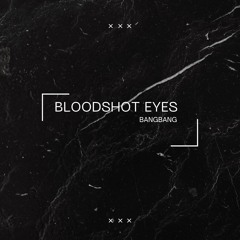 BLODSHOT EYES  | BANGBANG | Dark trap | (SOLD)